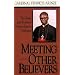Meeting Other Believers: The Risks and Rewards of Interreligious Dialogue