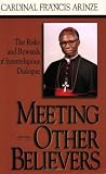 Meeting Other Believers: The Risks and Rewards of Interreligious Dialogue