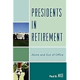 presidents in retirement alone and out of the office