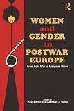 Women and gender in postwar Europe : from Cold War to European Union