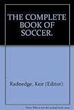 The complete book of Soccer : the definitive illustrated guide to world soccer