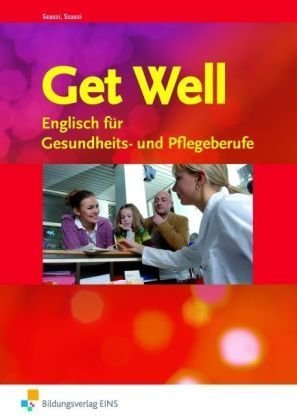 Get Well: Englisch für Gesundheits- und Pflegeberufe Lehr-/Fachbuch