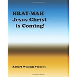 Hray-Mah Jesus Christ Is Coming! (Volume 1)