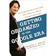 Image of Getting Organized in the Google Era: How to Get Stuff out of Your Head, Find It When You Need It, and Get It Done Right (Hardcover)