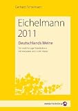 Deutschlands Weine 2011: Das unabh&auml;ngige Standardwerk - 944 Weing&uuml;ter und 9985 Weine - Gerhard Eichelmann