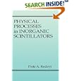 Physical Processes in Inorganic Scintillators (Laser and Optical Science and Technology) by Piotr A. Rodnyi