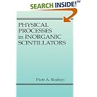 Click here to buy Physical Processes in Inorganic Scintillators (Laser and Optical Science and Technology) by  Piotr A. Rodnyi.