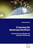 E-Learning für Spitzensportler/innen: Theoretische Grundlagen und praktische Umsetzung