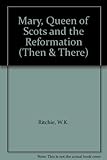 Mary Queen of Scots and the Scottish Reformation