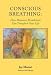 Conscious Breathing: How Shamanic Breathwork Can Transform Your Life width=