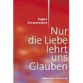 Nur die Liebe lehrt uns glauben: Publik-Forum Streitschrift