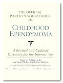 The Official Parent's Sourcebook on Childhood Ependymoma: A Revised and Updated Directory for the Internet Age