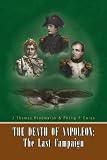 The Death of Napoleon: The Last Campaign