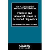 feminist and womanist essays in reformed dogmatics columbia series in reformed theology
