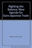 Righting the balance : a new agenda for Euro-Japanese trade