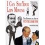 I Can See Your Lips Moving: The History and Art of Ventriloquism