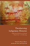 Decolonizing indigenous histories : exploring prehistoric / colonial transitions in archaeology