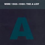 Wire 1985-1990: the a-List