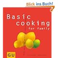 Basic cooking for family: Alles, was Gro� und Klein sich richtig gut schmecken lassen... (GU Basic cooking)