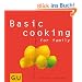 Basic cooking for family: Alles, was Gro� und Klein sich richtig gut schmecken lassen... (GU Basic cooking)