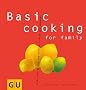 Basic cooking for family: Alles, was Gro� und Klein sich richtig gut schmecken lassen... (GU Basic cooking)