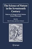 The science of nature in the seventeenth century : patterns of change in early modern natural philosophy