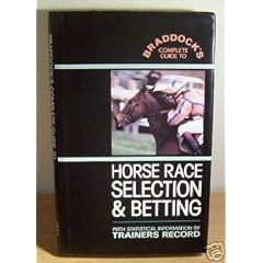 Braddock's Complete Guide to Horse Race Selection and Betting: With Statistical Information by 'Trainers Record'
