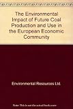 Environmental impact of future coal production and use in the EEC : a report prepared for the Commission of the European Communities, Directorate-General for Environment, Consumer Protection and Nucle