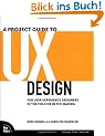 A Project Guide to UX Design: For User Experience Designers in the Field or in the Making (Voices That Matter)