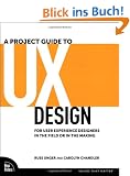 A Project Guide to UX Design: For User Experience Designers in the Field or in the Making (Voices That Matter)