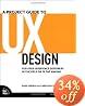 A Project Guide to UX Design: For user experience designers in the field or in the making