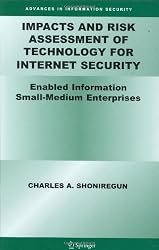 Impacts and Risk Assessment of Technology for Internet Security: Enabled Information Small-Medium Enterprises (TEISMES) (Advances in Information Security)
