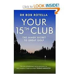 Your 15th Club: The Inner Secret to Great Golf