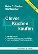 Clever K�chen kaufen: Perfekt planen, Qualit�t erkennen und vergleichen, den g�nstigsten Preis herausholen