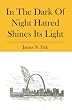 In The Dark Of Night Hatred Shines Its Light