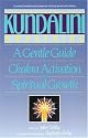 Kundalini Awakening: A Gentle Guide to Chakra Activation and Spiritual Growth