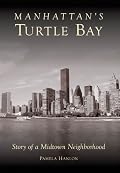 Manhattan's Turtle Bay: Story of a Midtown Neighborhood