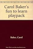 Carol Baker's fun to learn playpack