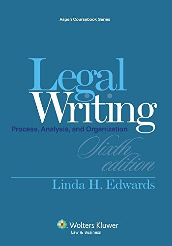 Legal Writing: Process, Analysis and Organization, Sixth Edition (Aspen Coursebook) 6th edition by Linda H. Edwards (2014) Paperback