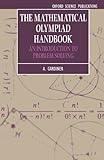 The Mathematical Olympiad Handbook: An Introduction to Problem Solving Based on the First 32 British Mathematical Olympiads 1965-1996 (Oxford Science Publications)