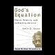 God's Equation: Einstein, Relativity, and the Expanding Universe