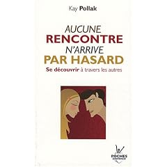 Aucune rencontre n'arrive par hasard : Se d�couvrir � travers les autres