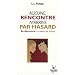 Aucune rencontre n'arrive par hasard : Se d�couvrir � travers les autres