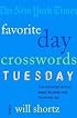 The New York Times Favorite Day Crosswords: Tuesday: 75 of Your Favorite Easy Tuesday Crosswords from The New York Times