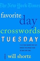 The New York Times Favorite Day Crosswords: Tuesday: 75 of Your Favorite Easy Tuesday Crosswords from The New York Times
