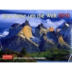 Eine Reise um die Welt 2010: 365 faszinierende Fotografien