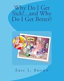 Why Do I Get Sick?...and Why Do I Get Better?