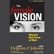 The Female Vision: Women's Real Power at Work | [Sally Hegeson, Julie Johnson]