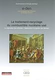 Le traitement-recyclage du combustible nucl�aire us� : La s�paration des actinides, application � la gestion des d�chets