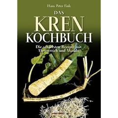 Das Krenkochbuch: Die sch�rfsten Rezepte mit Meerrettich und Wasabi
